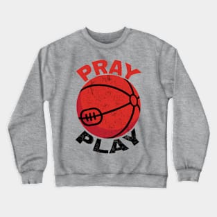 Basketball Pray and Play Crewneck Sweatshirt